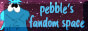 Pebble's Fandom Space